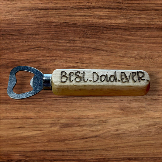 Best Dad Ever Bottle Opener